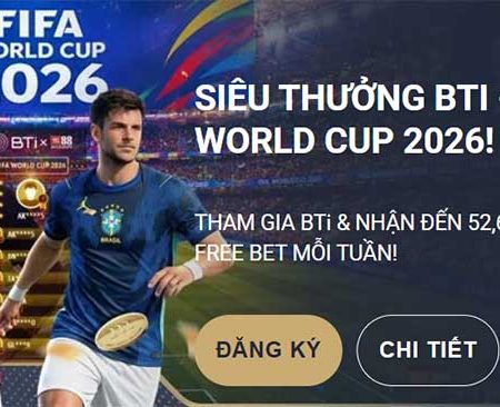 Điều kiện để nhận Siêu thưởng BTI – World Cup 2026 tại M88
